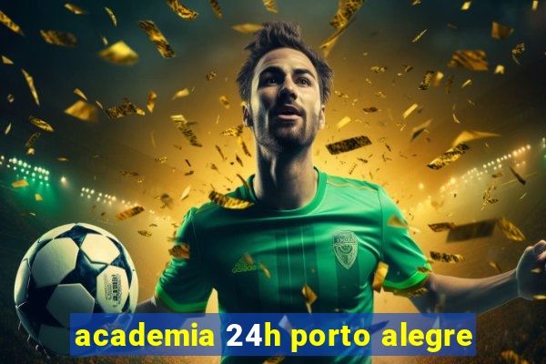 academia 24h porto alegre